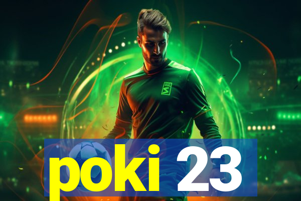 poki 23